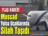 Mossad, yolcu uçaklarında silah taşıdı