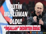 Bomba iddia: Putin Müslüman oldu