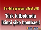 Türk Futbolunda İkinci Şike Bombası!