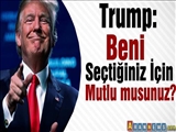 Trump: Beni Seçtiğiniz İçin Mutlu musunuz?