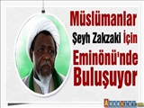 Müslümanlar Şeyh Zakzaki İçin Eminönü'nde Buluşuyor