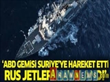 ABD gemisi Suriye'ye hareket etti: Rus jetleri havalandı