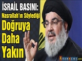 İsrail Basını: Nasrallah’ın Söylediği Doğruya Daha Yakın