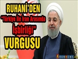 Ruhani'den 'Türkiye ile İran Arasında İşbirliği' Vurgusu